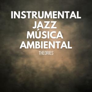 Album Theories oleh Instrumental Jazz Música Ambiental