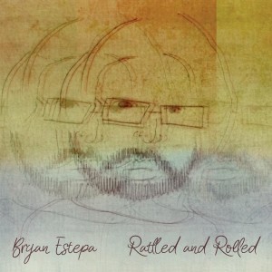 收聽Bryan Estepa的Rattled and Rolled歌詞歌曲