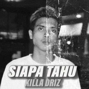 Album Siapa Tahu (Explicit) oleh Killa Driz