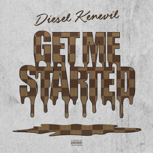 Album Get Me Started (Explicit) oleh Diesel Kenevil