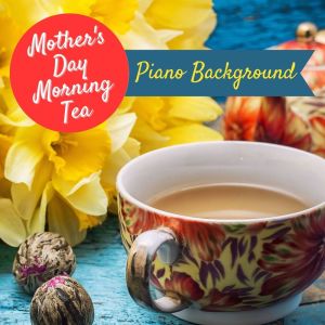 Album Mother's Day Morning Tea: Piano Background from 