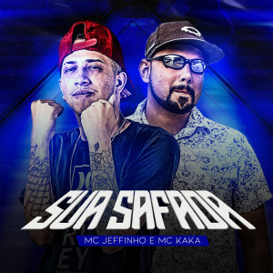 ดาวน์โหลดและฟังเพลง Sua Safada พร้อมเนื้อเพลงจาก MC JEFFINHOO