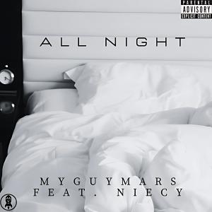 收聽MyGuyMars的ALL NIGHT (feat. Niecy) (Explicit)歌詞歌曲
