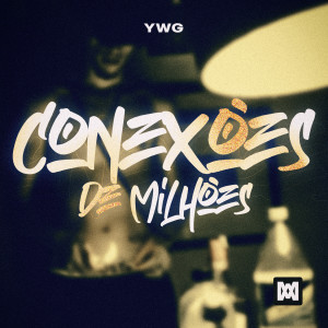 收聽Ywg的Conexões de Milhões歌詞歌曲