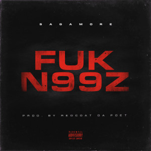 ดาวน์โหลดและฟังเพลง FUK N99Z (Explicit) พร้อมเนื้อเพลงจาก Sagamore