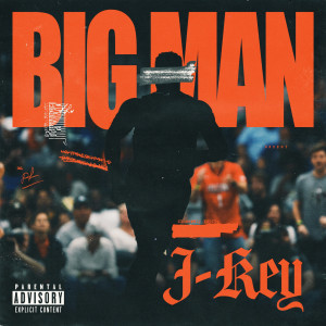 Listen to Big Man (Explicit) song with lyrics from J-Key
