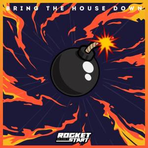 ดาวน์โหลดและฟังเพลง Bring The House Down พร้อมเนื้อเพลงจาก Rocket Start