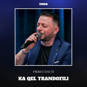 Album Ka qel trandofili from Fikret Dauti