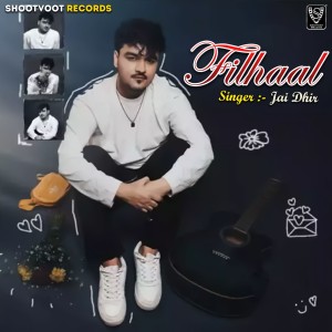 Listen to Filhaal song with lyrics from Jai Dhir