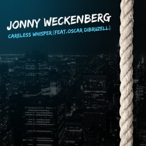 收聽Jonny Weckenberg的Careless Whisper歌詞歌曲