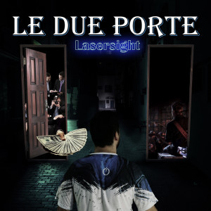 Album LE DUE PORTE (Explicit) from LASERSIGHT