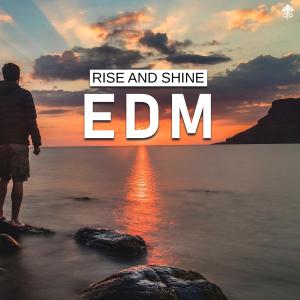 Various的专辑Rise and Shine EDM
