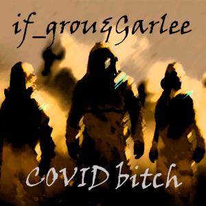 Listen to Covid Bitch (Explicit) song with lyrics from if_grou