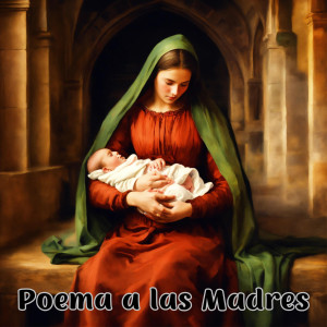收聽Congregación María de Jesús的Poema a las Madres歌詞歌曲