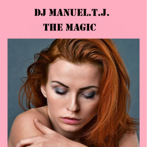 收聽DJ Manuel.T.J.的The Magic歌詞歌曲