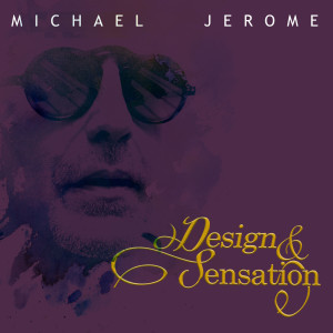 Michael Jerome的专辑Design & Sensation