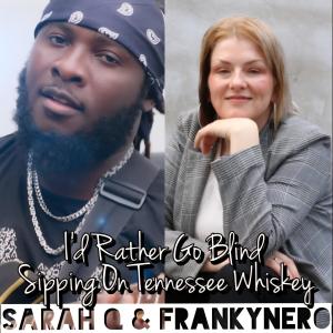 收聽Frankynero的Id rather go blind sipping on tennessee Whisky (feat. Sarah Q & Mz Jay)歌詞歌曲