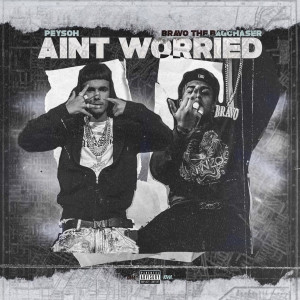 收听Peysoh的Ain't Worried (Explicit)歌词歌曲
