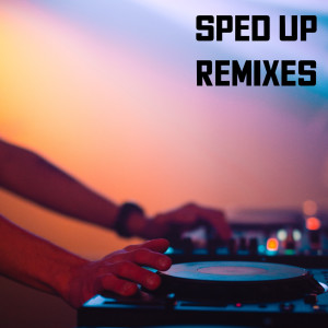 อัลบัม Sped Up Remixes (Explicit) ศิลปิน Various Artists