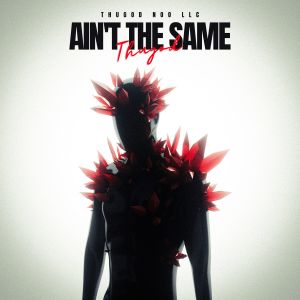 收聽Thugod的Ain't The Same (Explicit)歌詞歌曲
