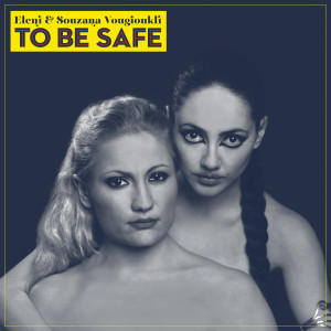 Listen to To Be Safe song with lyrics from Eleni