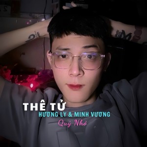 Minh Vuong M4U的專輯Thê Tử (Quý Nhỏ Remix)