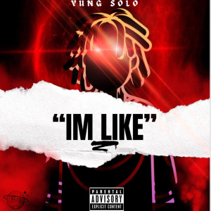 Listen to Im Like (Explicit) song with lyrics from YUNG SOLO