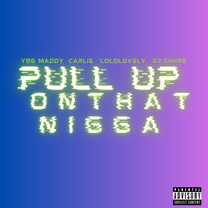 Carlie的專輯Pull Up On That Nigga (feat. Lololovely, Dj Chaise & Carlie) [Explicit]