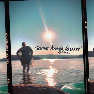 ดาวน์โหลดและฟังเพลง Some Kinda Lovin' พร้อมเนื้อเพลงจาก Anisko