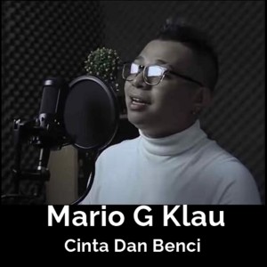 收听Mario G Klau的Cinta Dan Benci歌词歌曲