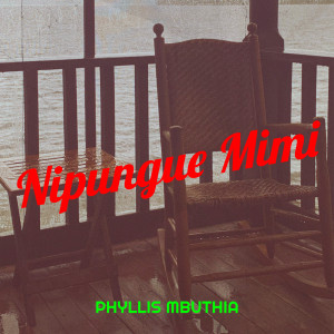 Listen to Nipungue Mimi song with lyrics from Phyllis Mbuthia