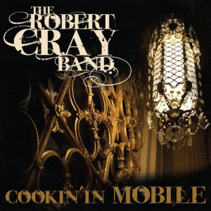 The Robert Cray Band的專輯Cookin' In Mobile
