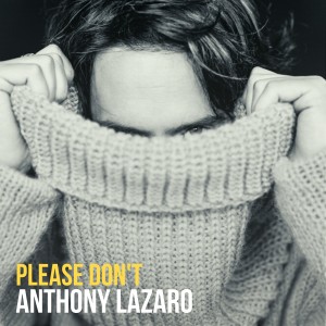 收聽Anthony Lazaro的Please Don't歌詞歌曲