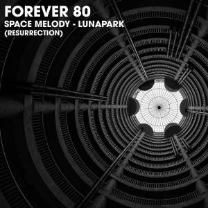 Forever 80的專輯Space Melody - Luna Park (Resurrection)