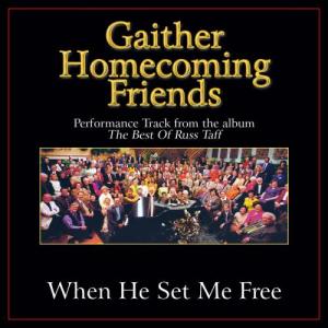 ดาวน์โหลดและฟังเพลง When He Set Me Free (Original Key Performance Track With Background Vocals) พร้อมเนื้อเพลงจาก Bill & Gloria Gaither