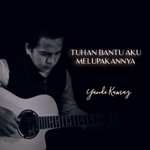 ดาวน์โหลดและฟังเพลง Tuhan Bantu Aku Melupakannya (Remastered 2021) พร้อมเนื้อเพลงจาก yandi kamay