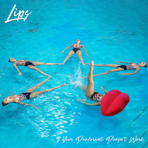 收听Lips的Your Deodorant Doesn't Work歌词歌曲