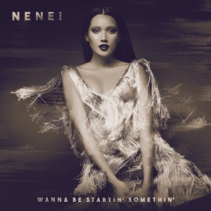 收聽Nenei的Wanna Be Startin' Somethin'歌詞歌曲