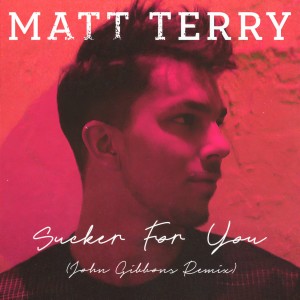 收聽Matt Terry的Sucker for You (John Gibbons Remix)歌詞歌曲