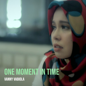 ดาวน์โหลดและฟังเพลง One Moment in Time พร้อมเนื้อเพลงจาก Vanny Vabiola