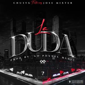 ดาวน์โหลดและฟังเพลง La Duda (feat. Jose Mixter) พร้อมเนื้อเพลงจาก Chu3yg
