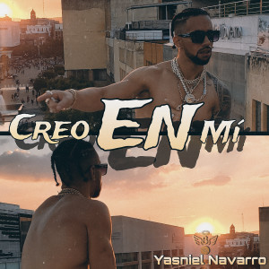 Listen to Creo En Mí song with lyrics from Yasniel Navarro