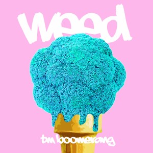 收聽TM BOOMERANG的WEED歌詞歌曲