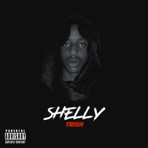 ดาวน์โหลดและฟังเพลง Shelly (Explicit) พร้อมเนื้อเพลงจาก Tbi$h