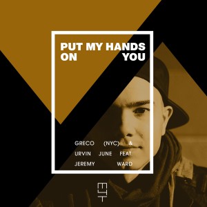 ดาวน์โหลดและฟังเพลง Put My Hands on You (Dub Mix) พร้อมเนื้อเพลงจาก GRECO (NYC)