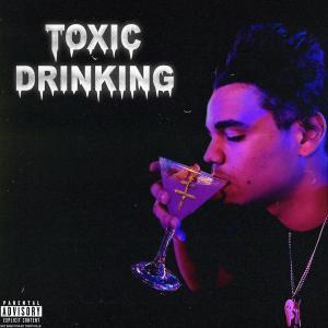 收聽Heyits2Yung的Toxic Drinking (Explicit)歌詞歌曲