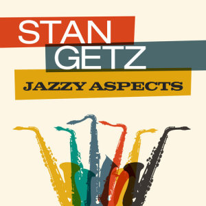 Stan Getz的專輯Jazzy Aspects