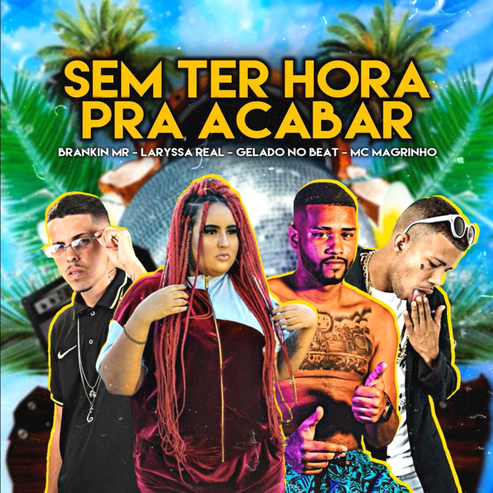 Sem Ter Hora pra Acabar