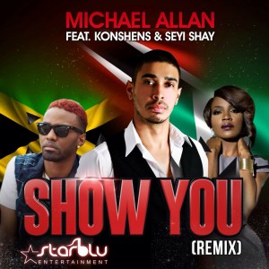 ดาวน์โหลดและฟังเพลง Show You (Remix 1) พร้อมเนื้อเพลงจาก Michael Allan feat. Konshens