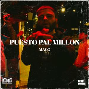 收聽Macg的Puesto Pal Millón (Explicit)歌詞歌曲